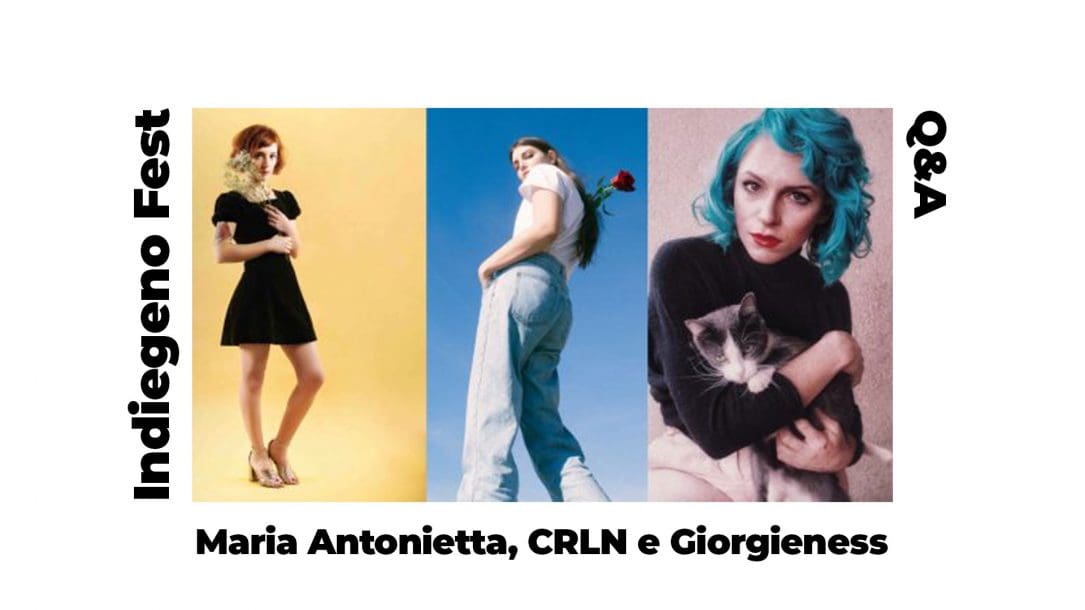 Indiegeno Fest: Q&A con Maria Antonietta, CRLN e Giorgieness