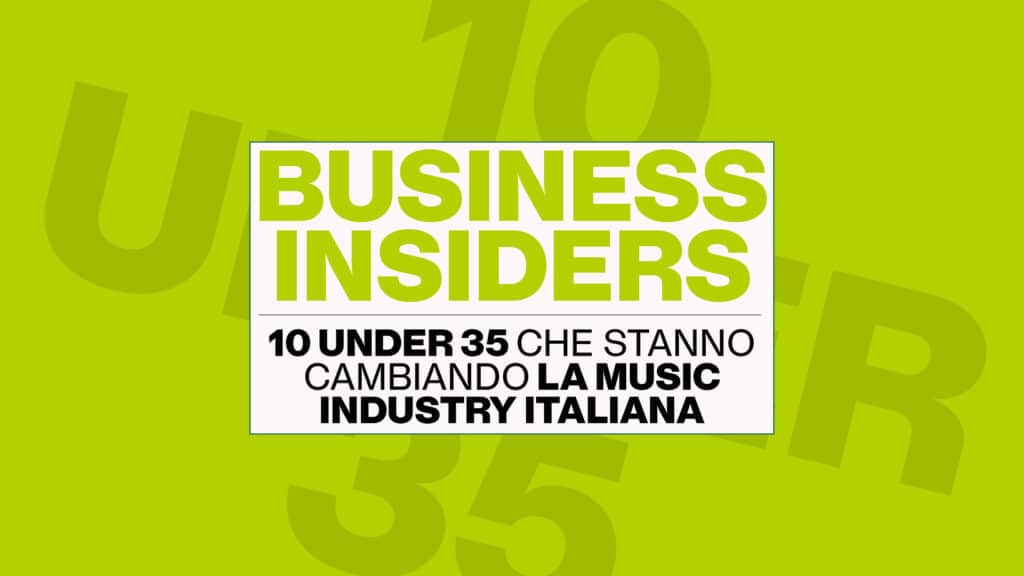 Business insiders: dieci under 35 che stanno lasciando un segno nella music industry italiana